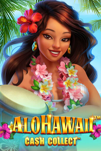 Alohawaii: Cash Collect™ бесплатно играть онлайн на сайте Казино GRAND Онлайн