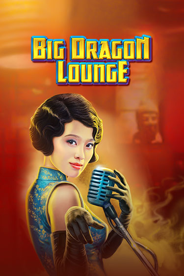 Big Dragon Lounge бесплатно играть онлайн на сайте Казино GRAND Онлайн