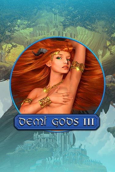 Demi Gods 3 бесплатно играть онлайн на сайте Казино GRAND Онлайн