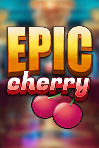 Epic Cherry1 бесплатно играть онлайн на сайте Казино GRAND Онлайн