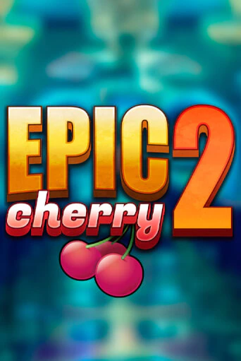 Epic Cherry 2 бесплатно играть онлайн на сайте Казино GRAND Онлайн