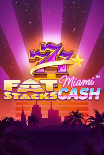 FatStacks Miami Cash бесплатно играть онлайн на сайте Казино GRAND Онлайн