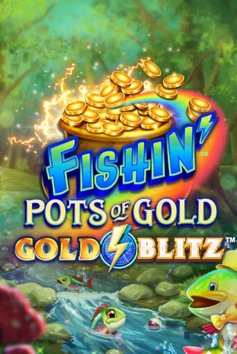 Fishin' Pots of Gold™: Gold Blitz™ бесплатно играть онлайн на сайте Казино GRAND Онлайн