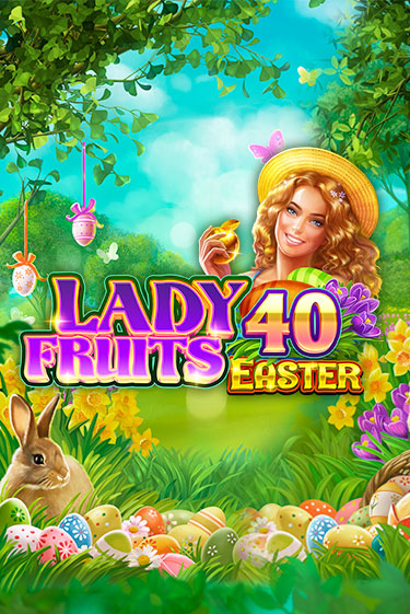 Lady Fruits 40 Easter бесплатно играть онлайн на сайте Казино GRAND Онлайн