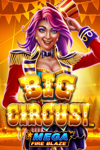 Mega Fire Blaze: Big Circus бесплатно играть онлайн на сайте Казино GRAND Онлайн