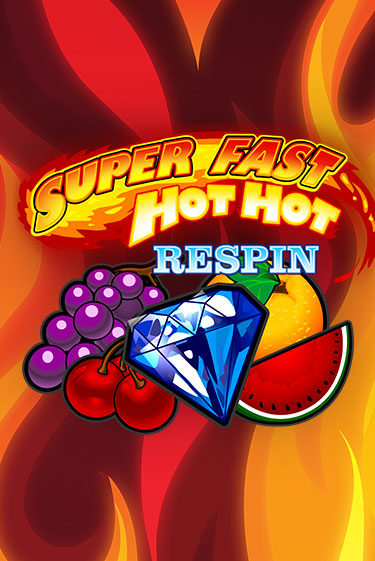 Super Fast Hot Hot RESPIN бесплатно играть онлайн на сайте Казино GRAND Онлайн