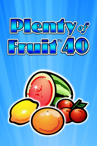 Plenty of Fruit 40 бесплатно играть онлайн на сайте Казино GRAND Онлайн